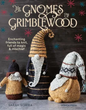 Gnomes of Grimblewood, The: Enchanting friends to knit, full of magic and mischief Paperback  September 17, 2024