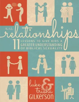 Relationships: 11 Lessons to Give Kids a Greater Understanding of Biblical Sexuality Paperback  August 30, 2016