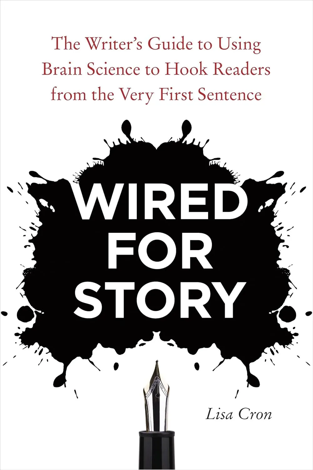Wired for Story: The Writer's Guide to Using Brain Science to Hook Readers from the Very First Sentence Paperback  July 10, 2012